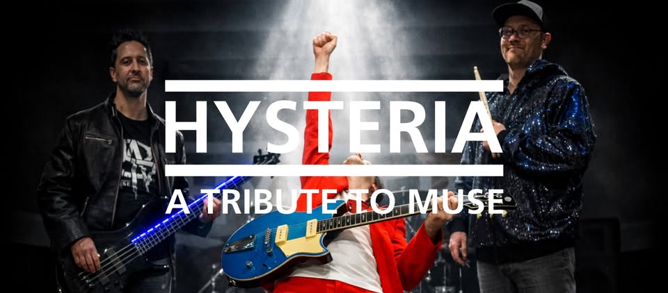 Hysteria -  Muse Tribute Band       Sat May 8th 2027   8pm-10pm