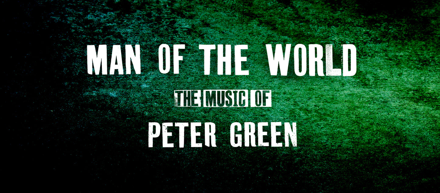 Man Of The World - The Music of Peter Green  Hessle Town Hall Sat Sept 12th 2026  8pm-10pm