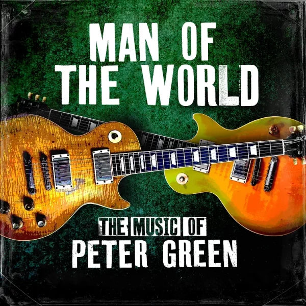 Man Of The World - The Music Of Peter Green    Wed April 14th 2027 8pm-10pm